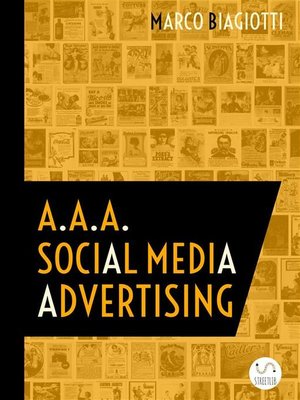 cover image of A.A.A. Social Media Advertising--Utilizzo Strategico Delle Piattaforme Pubblicitarie Dei Social Network.